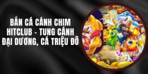 Bắn Cá Cánh Chim Hitclub - Tung Cánh Đại Dương, Cá Triệu Đô