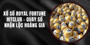 Xổ Số Royal Fortune Hitclub - Quay Số Nhận Lộc Hoàng Gia